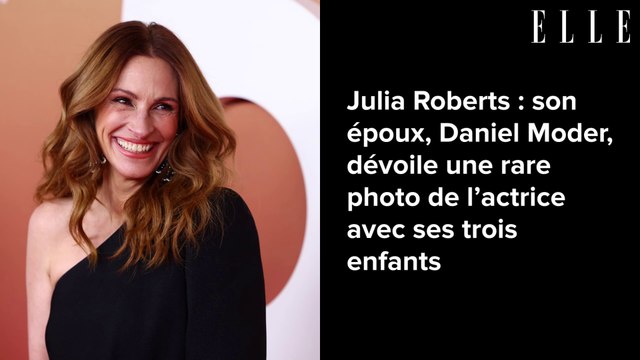 Julia Roberts : son époux, Daniel Moder, dévoile une rare photo de l’actrice avec ses trois enfants