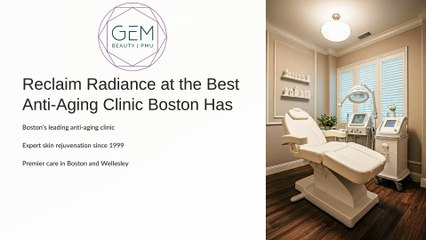 Reclaim Radiance at the Best Anti-Aging Clinic Boston Has