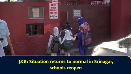 J&K: Situation returns to normal in Srinagar, schools reopen