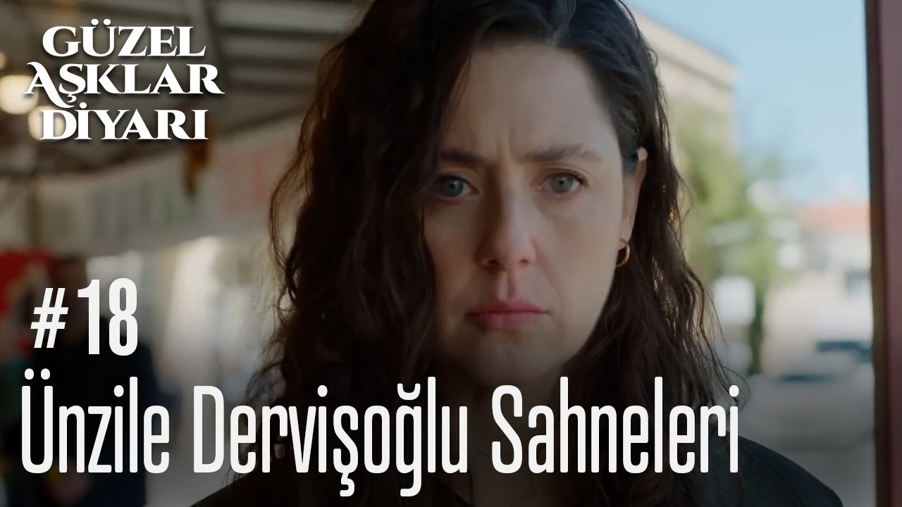 Ünzile Dervişoğlu Sahneleri - Güzel Aşklar Diyarı