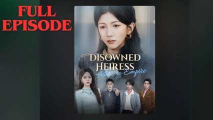 Disowned Heiress- Ashes To Empire full hd Idra