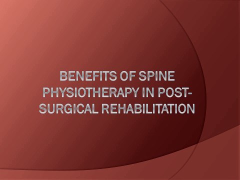 Benefits of spine physiotherapy in post-surgical rehabilitation