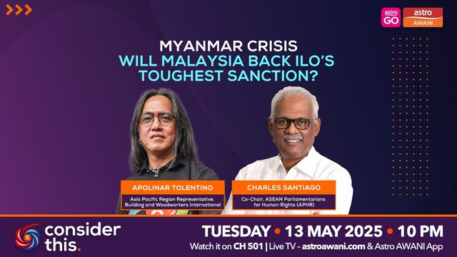 Consider This: Myanmar Crisis (Part 1) — Will Malaysia Back ILO’s Toughest Sanction?