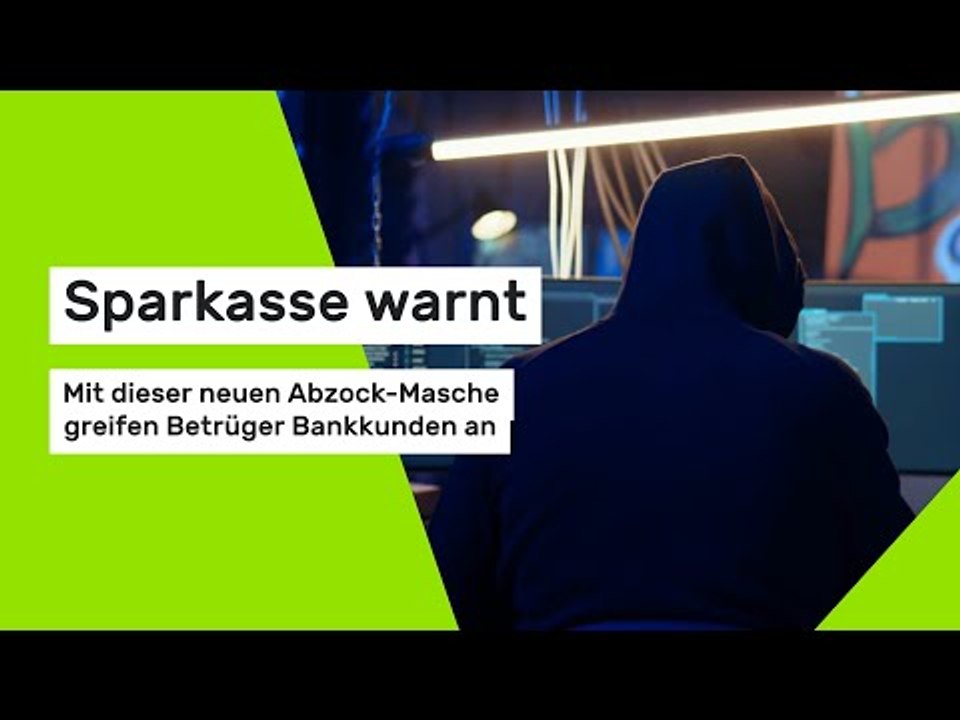 Sparkasse warnt: Mit dieser neuen Abzock-Masche greifen Betrüger Bankkunden an