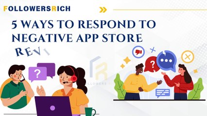 5 Smart Ways to Respond to Negative App Store Reviews