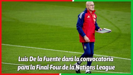 La lista de Luis de la Fuente para la Final Four de la Nations League