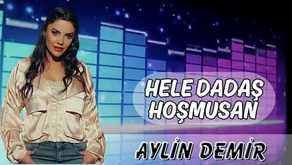 Hele Dadaş Hoşmusan - Halay - Aylin Demir