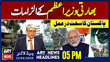 ARY News 5 PM Headlines || 13th May 2025 - Pakistan Rejects Modi’s Allegations