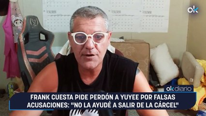 Frank Cuesta pide perdón a Yuyee por falsas acusaciones: "No la ayudé a salir de la cárcel"