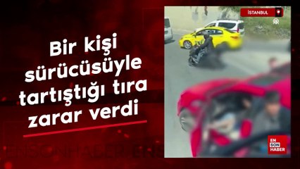 İstanbul'da bir kişi sürücüsüyle tartıştığı tıra zarar verdi