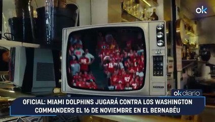 Oficial: Miami Dolphins jugará contra los Washington Commanders el 16 de noviembre en el Bernabéu