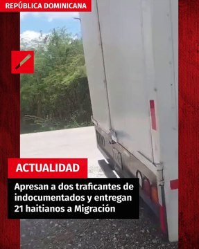 Apresan a dos traficantes de indocumentados y entregan 21 haitianos a Migración