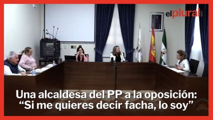 Una alcaldesa del PP pierde los papeles con la oposición: "Si me quieres decir facha, lo soy"
