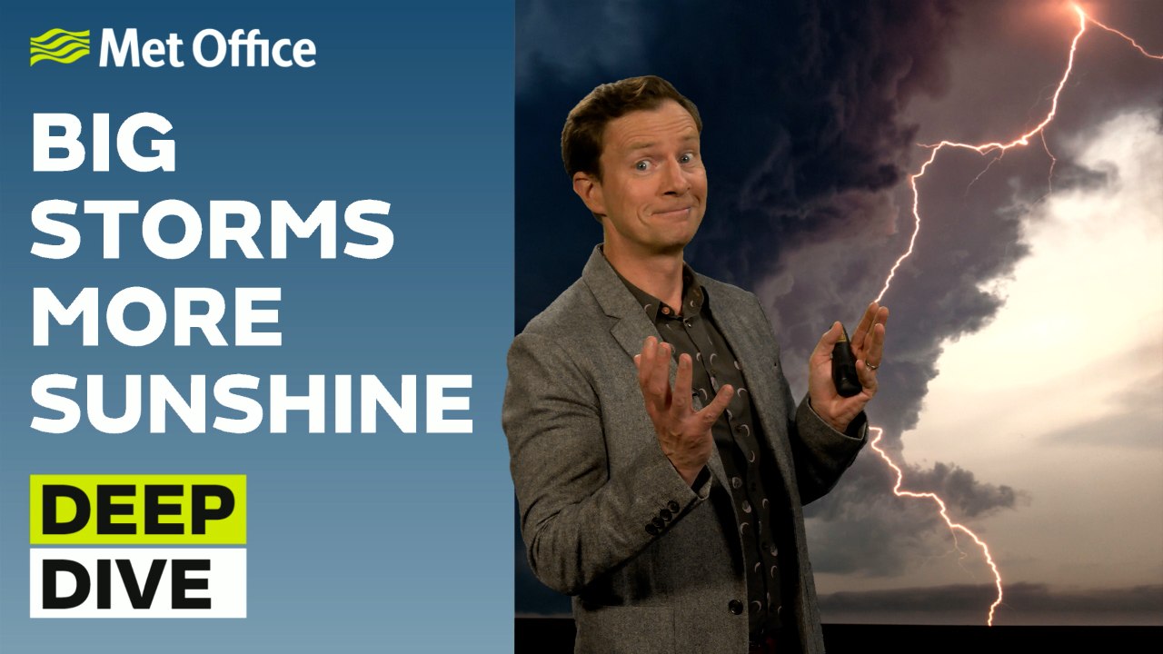 Deep Dive 13/05/2025 – Any more thunderstorms? – Met Office weekly weather forecast UK