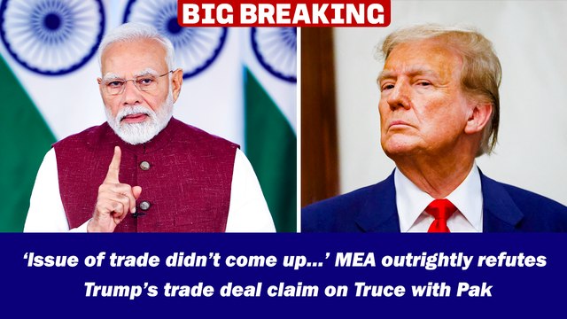 ‘Issue of trade didn’t come up…’ MEA outrightly refutes Trump’s trade deal claim on Truce with Pak