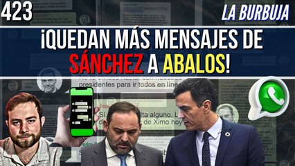 La Burbuja #423 l  ¡Quedan más mensajes! Sánchez debería estar muy nervioso