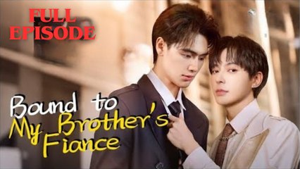 Bound To My Brother's Fiance FULL Ftv