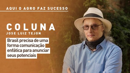 Aqui o agro faz sucesso: Brasil precisa de comunicação enfática para anunciar seus potenciais