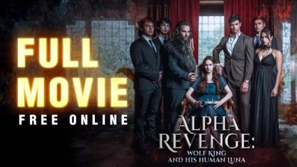 Alpha's Revenge Wolf King and His Alpha Luna (2024) - Full Movie