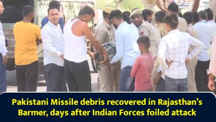 akistani Missile debris recovered in Rajasthan’s Barmer, days after Indian Forces foiled attack