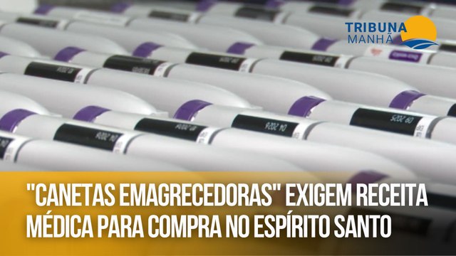 Canetas emagrecedoras exigem receita médica para compra no Espírito Santo