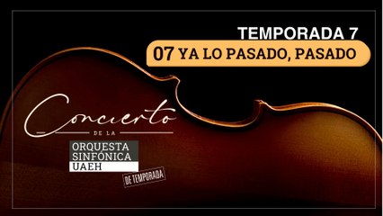 07 YA LO PASADO, PASADO