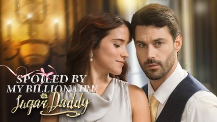 Spoiled by My Billionaire Sugar Daddy Full Episode