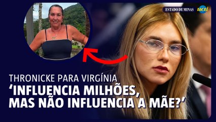 Thronicke para Virginia: ‘Influencia milhões, mas não influencia a mãe?’