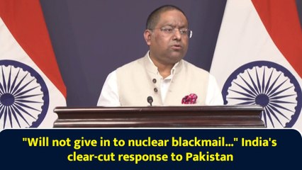 "Will not give in to nuclear blackmail..." India's clear-cut response to Pakistan