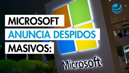 Microsoft anuncia despidos masivos: recortará al 3% de su plantilla a nivel mundial
