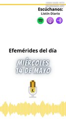 Efemérides | Miércoles 14 de Mayo 2025
