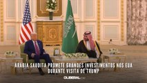 Arábia Saudita promete grandes investimentos nos EUA durante visita de Trump