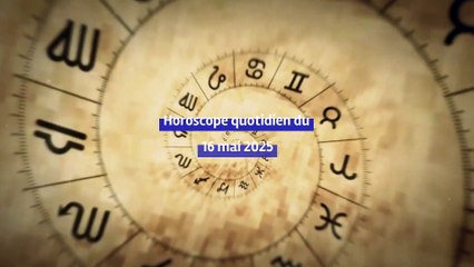 Horoscope quotidien du vendredi 16 mai 2025