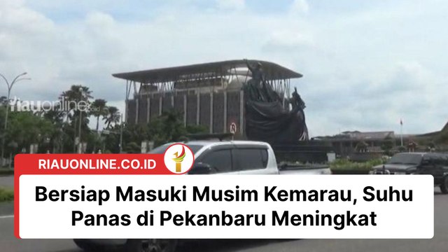Bersiap Masuki Musim Kemarau, Suhu Panas di Pekanbaru Meningkat
