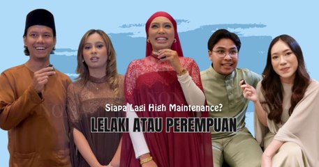 Siapa Lagi High Maintenance, Lelaki Atau Perempuan?