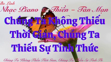 Nhạc Piani Và Thền: Chúng Ta Không Thiếu Thời Gian, Chúng Ta Thiếu Sự Tỉnh Thức