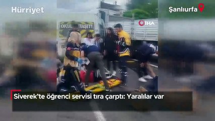 Siverek'te öğrenci servisi tıra çarptı: 6 yaralı