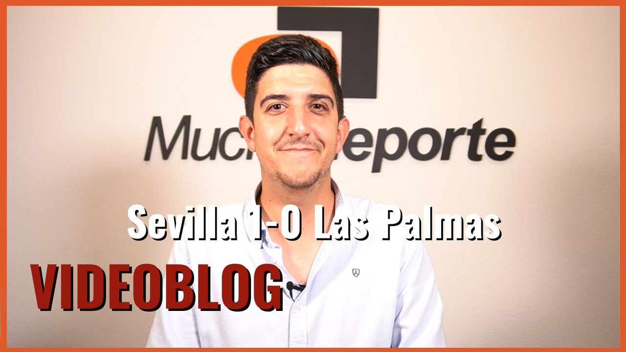 El VideoBlog del Sevilla 1-0 Las Palmas | "En las duras y en las maduras"