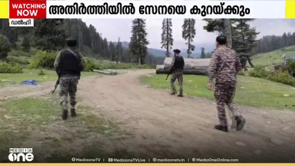 അതിർത്തിയിൽ സേനയെ കുറയ്ക്കാനുള്ള നിർദേശവുമായി ഇന്ത്യയും പാകിസ്താനും