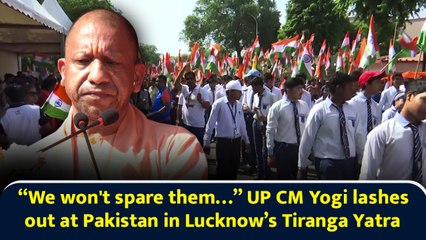 “We won't spare them…” UP CM Yogi lashes out at Pakistan in Lucknow’s Tiranga Yatra