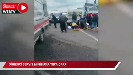 Öğrenci servis minibüsü, TIR’a çarptı: 9 yaralı