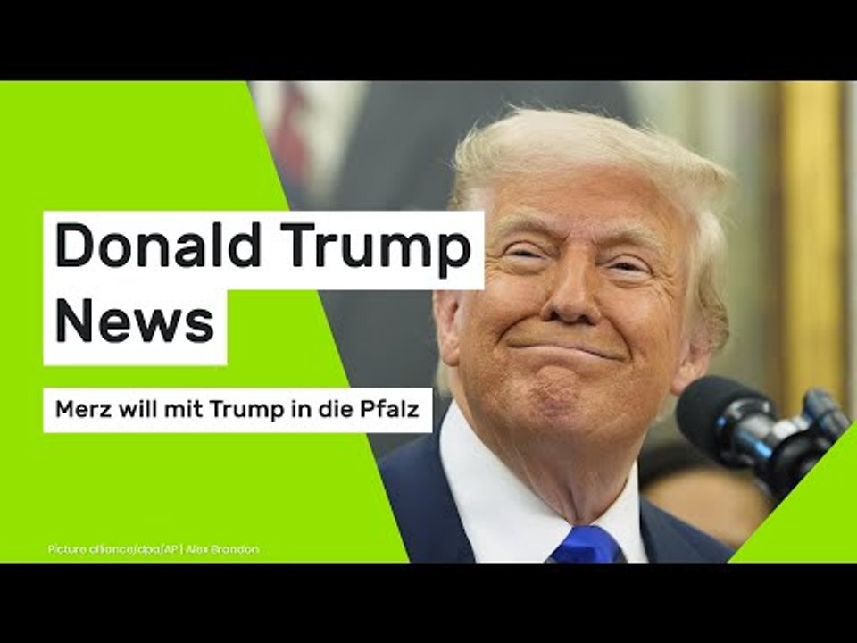 Donald Trump News: Merz will mit Trump in die Pfalz