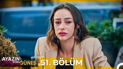 Ayazın Sonu Güneş 51. Bölüm