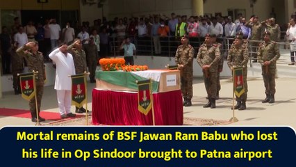Mortal remains of BSF Jawan Ram Babu who lost his life in Op Sindoor brought to Patna airport