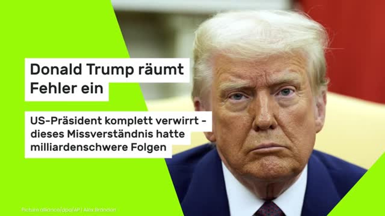 Donald Trump räumt Fehler ein: US-Präsident komplett verwirrt - dieses Missverständnis hatte milliardenschwere Folgen