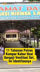 11 Tahanan Polres Kampar Kabur Usai Gergaji Ventilasi Sel, Ini Identitasnya