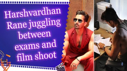 Harshvardhan Rane Balances Exams and Film Shoots 🎬📚