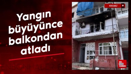 Kocaeli'nde yangın büyüyünce balkondan atladı
