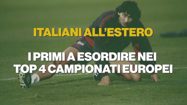 Italiani all'estero: chi ha debuttato per primo in Premier, Liga, Bundesliga e Ligue 1?