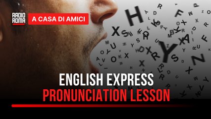 English Express, l’inglese a portata di un click: pronunciation lesson – con Serena Colucci